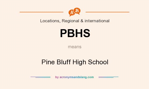 What does PBHS mean? It stands for Pine Bluff High School