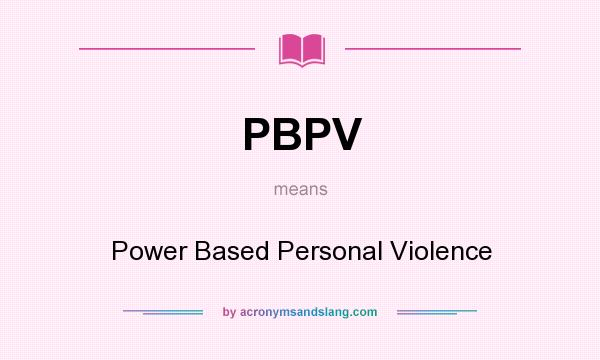What does PBPV mean? It stands for Power Based Personal Violence
