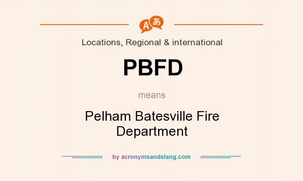 What does PBFD mean? It stands for Pelham Batesville Fire Department