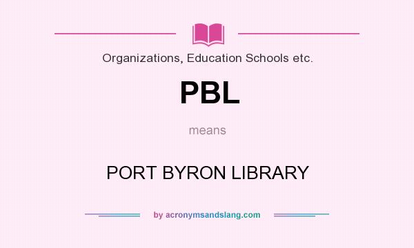 What does PBL mean? It stands for PORT BYRON LIBRARY