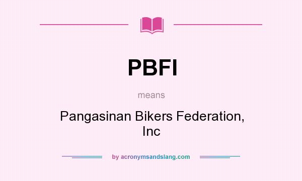 What does PBFI mean? It stands for Pangasinan Bikers Federation, Inc