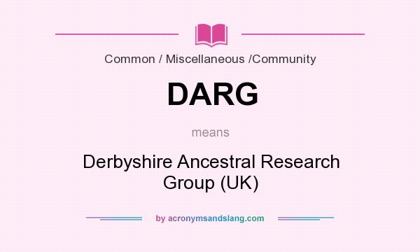 What does DARG mean? It stands for Derbyshire Ancestral Research Group (UK)