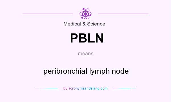 What does PBLN mean? It stands for peribronchial lymph node