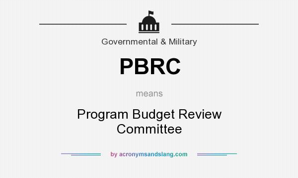 What does PBRC mean? It stands for Program Budget Review Committee