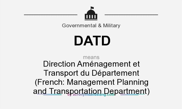 What does DATD mean? It stands for Direction Aménagement et Transport du Département (French: Management Planning and Transportation Department)