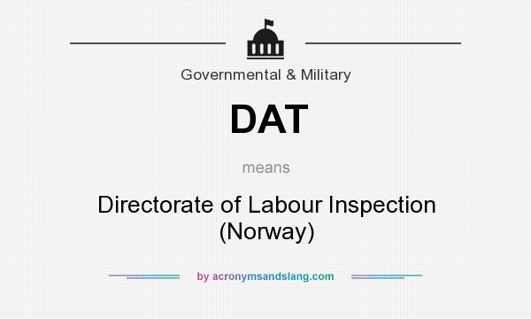 What does DAT mean? It stands for Directorate of Labour Inspection (Norway)