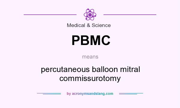 What does PBMC mean? It stands for percutaneous balloon mitral commissurotomy