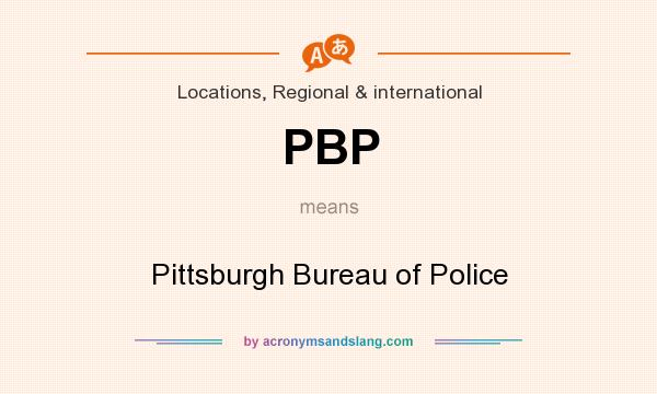 What does PBP mean? It stands for Pittsburgh Bureau of Police