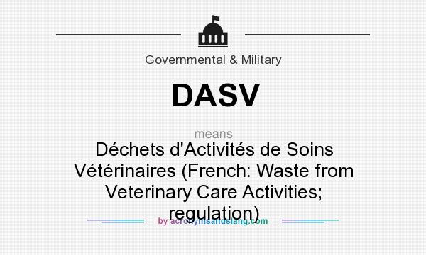 What does DASV mean? It stands for Déchets d`Activités de Soins Vétérinaires (French: Waste from Veterinary Care Activities; regulation)