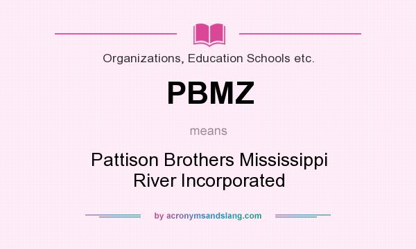 What does PBMZ mean? It stands for Pattison Brothers Mississippi River Incorporated