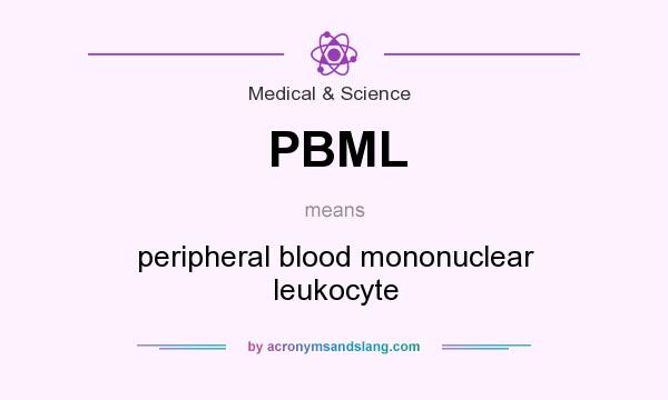 What does PBML mean? It stands for peripheral blood mononuclear leukocyte