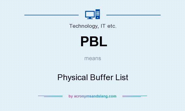 What does PBL mean? It stands for Physical Buffer List