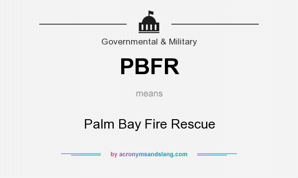 What does PBFR mean? It stands for Palm Bay Fire Rescue