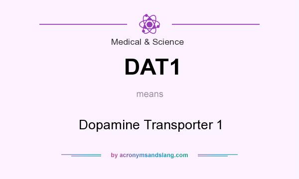 What does DAT1 mean? It stands for Dopamine Transporter 1