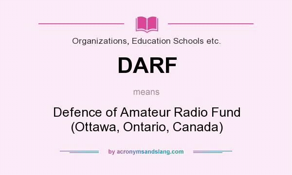 What does DARF mean? It stands for Defence of Amateur Radio Fund (Ottawa, Ontario, Canada)