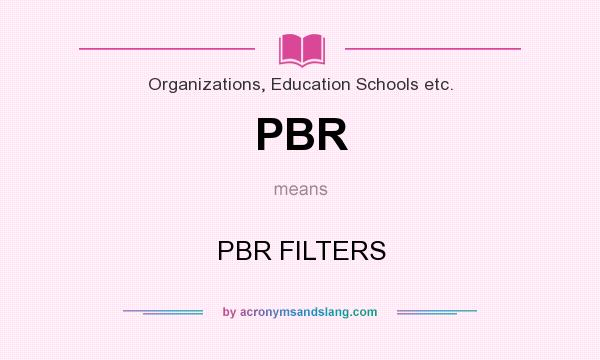 What does PBR mean? It stands for PBR FILTERS