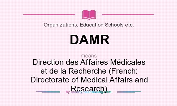 What does DAMR mean? It stands for Direction des Affaires Médicales et de la Recherche (French: Directorate of Medical Affairs and Research)