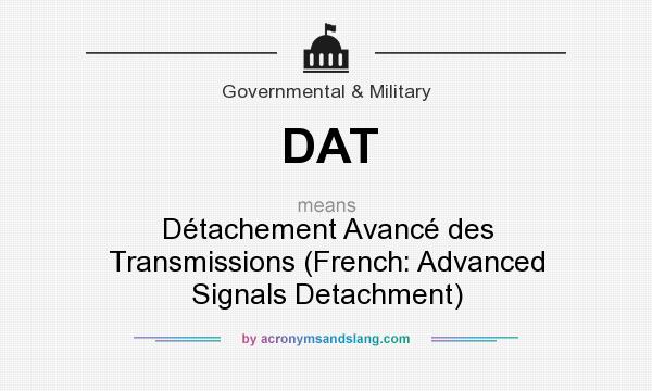 What does DAT mean? It stands for Détachement Avancé des Transmissions (French: Advanced Signals Detachment)