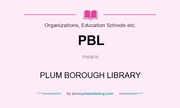 What does PBL mean? It stands for PLUM BOROUGH LIBRARY