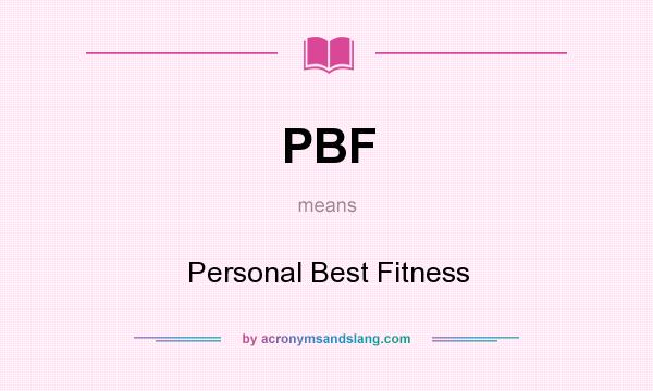 What does PBF mean? It stands for Personal Best Fitness