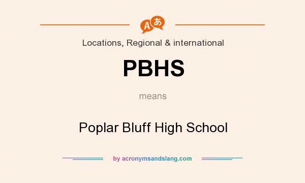 What does PBHS mean? It stands for Poplar Bluff High School