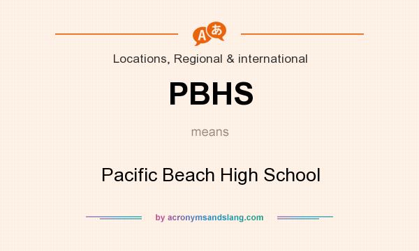What does PBHS mean? It stands for Pacific Beach High School