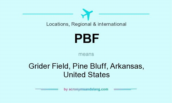 What does PBF mean? It stands for Grider Field, Pine Bluff, Arkansas, United States