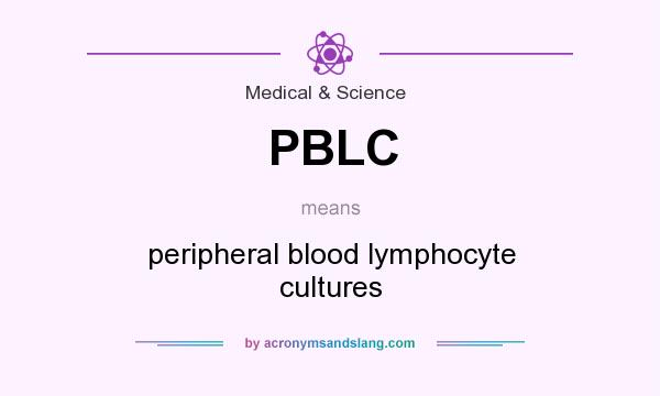 What does PBLC mean? It stands for peripheral blood lymphocyte cultures