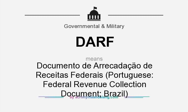 What does DARF mean? It stands for Documento de Arrecadaçäo de Receitas Federais (Portuguese: Federal Revenue Collection Document; Brazil)