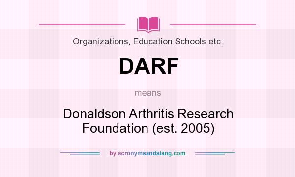 What does DARF mean? It stands for Donaldson Arthritis Research Foundation (est. 2005)