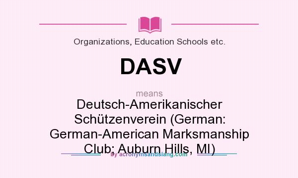 What does DASV mean? It stands for Deutsch-Amerikanischer Schützenverein (German: German-American Marksmanship Club; Auburn Hills, MI)
