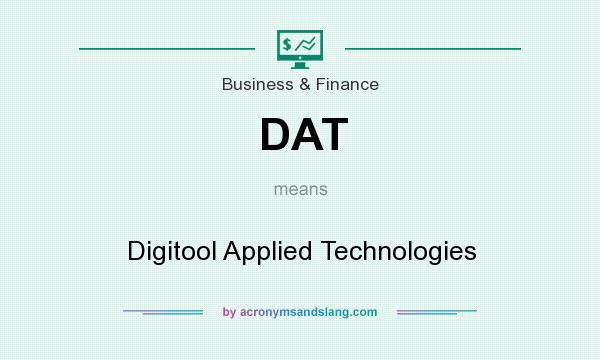 What does DAT mean? It stands for Digitool Applied Technologies
