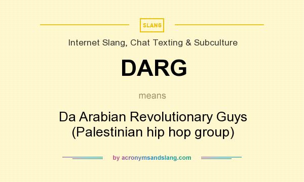 What does DARG mean? It stands for Da Arabian Revolutionary Guys (Palestinian hip hop group)