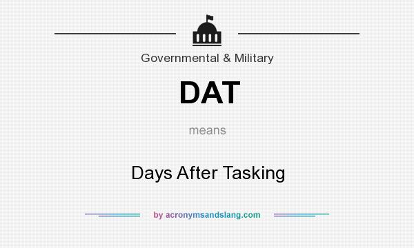 What does DAT mean? It stands for Days After Tasking
