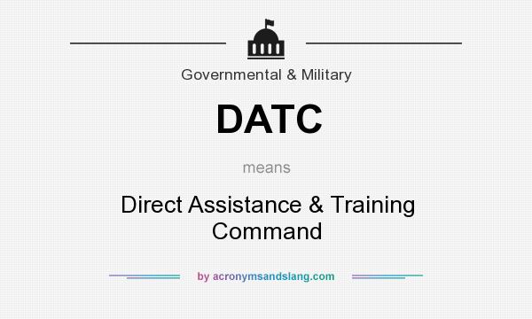 What does DATC mean? It stands for Direct Assistance & Training Command