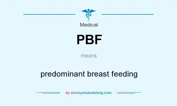 What does PBF mean? It stands for predominant breast feeding