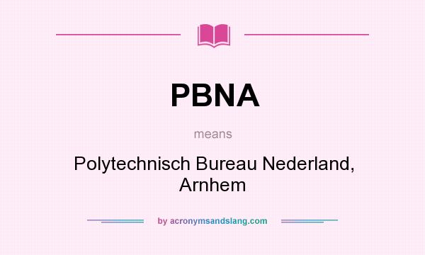 What does PBNA mean? It stands for Polytechnisch Bureau Nederland, Arnhem