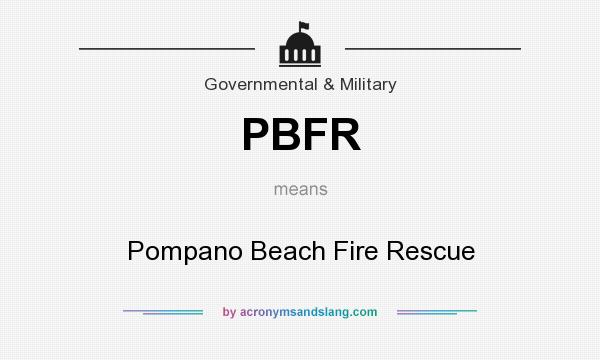 What does PBFR mean? It stands for Pompano Beach Fire Rescue