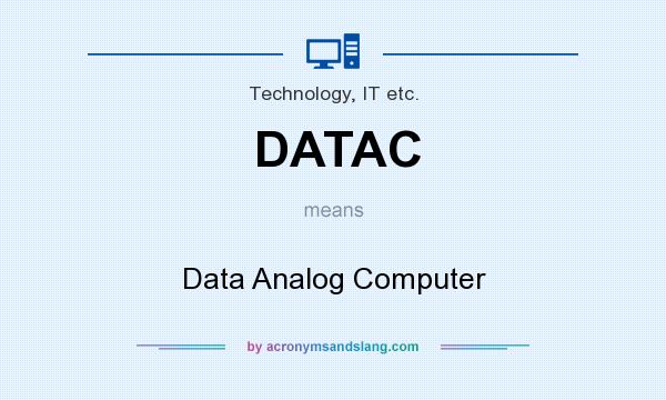 What does DATAC mean? It stands for Data Analog Computer