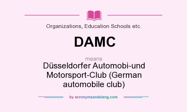 What does DAMC mean? It stands for Düsseldorfer Automobi-und Motorsport-Club (German automobile club)