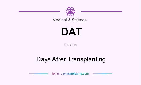 What does DAT mean? It stands for Days After Transplanting