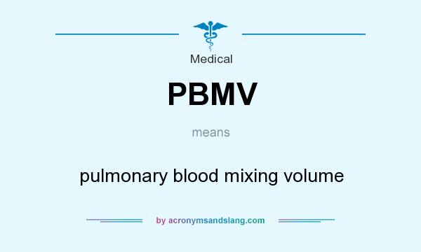 What does PBMV mean? It stands for pulmonary blood mixing volume