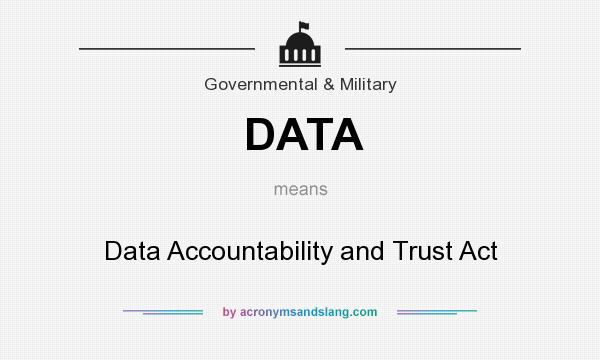 What does DATA mean? It stands for Data Accountability and Trust Act