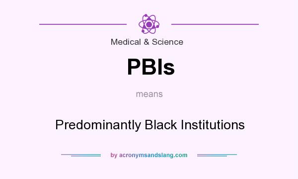 What does PBIs mean? It stands for Predominantly Black Institutions