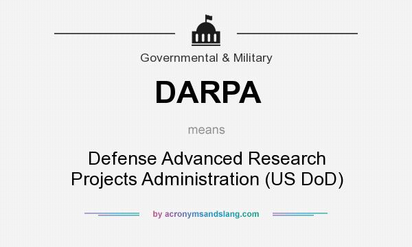 What does DARPA mean? It stands for Defense Advanced Research Projects Administration (US DoD)