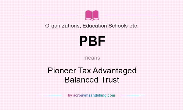 What does PBF mean? It stands for Pioneer Tax Advantaged Balanced Trust