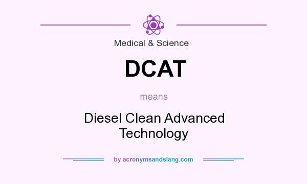 What does DCAT mean? It stands for Diesel Clean Advanced Technology