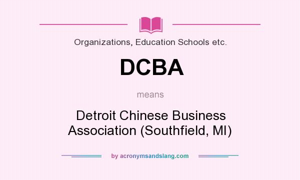 What does DCBA mean? It stands for Detroit Chinese Business Association (Southfield, MI)
