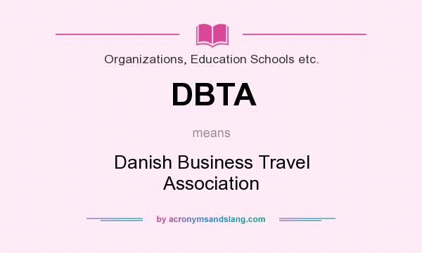 What does DBTA mean? It stands for Danish Business Travel Association