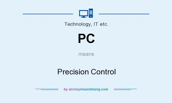 What does PC mean? It stands for Precision Control